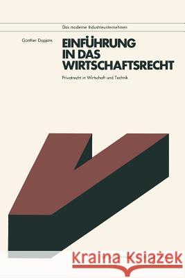 Einführung in Das Wirtschaftsrecht: Privatrecht in Wirtschaft Und Technik Mit Anleitungen Zur Lösung Praktischer Fälle Dopjans, Günther 9783528041090 Vieweg+teubner Verlag - książka