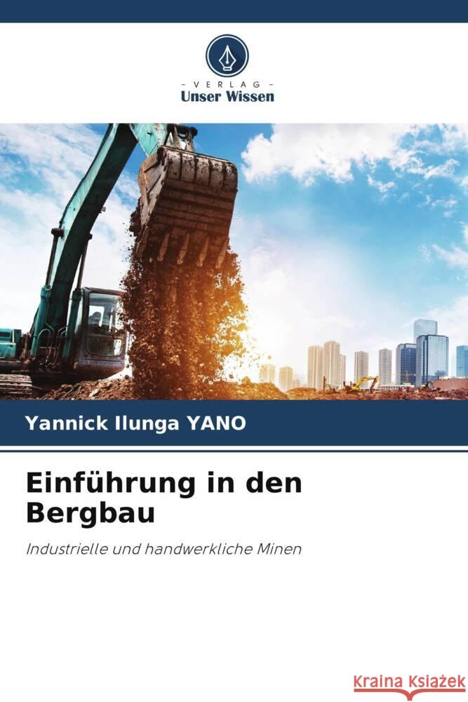 Einführung in den Bergbau Ilunga YANO, Yannick 9786205364574 Verlag Unser Wissen - książka