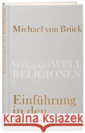 Einführung in den Buddhismus Brück, Michael von   9783458710011 Verlag der Weltreligionen im Insel Verlag - książka