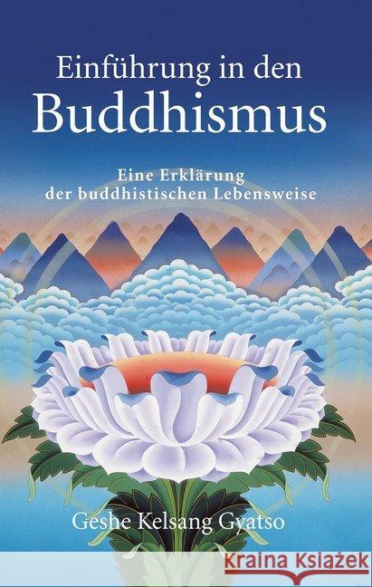 Einführung in den Buddhismus : Eine Erklärung der buddhistischen Lebensweise Gyatso, Geshe Kelsang 9783908543466 Tharpa - książka