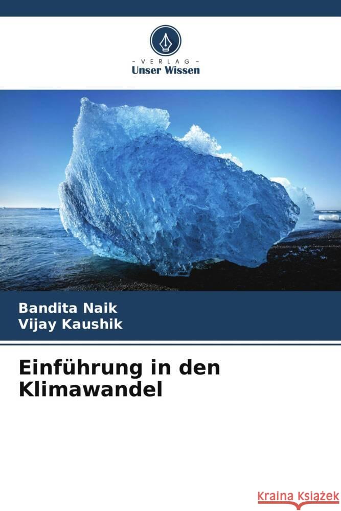 Einführung in den Klimawandel Naik, Bandita, Kaushik, Vijay 9786205135969 Verlag Unser Wissen - książka