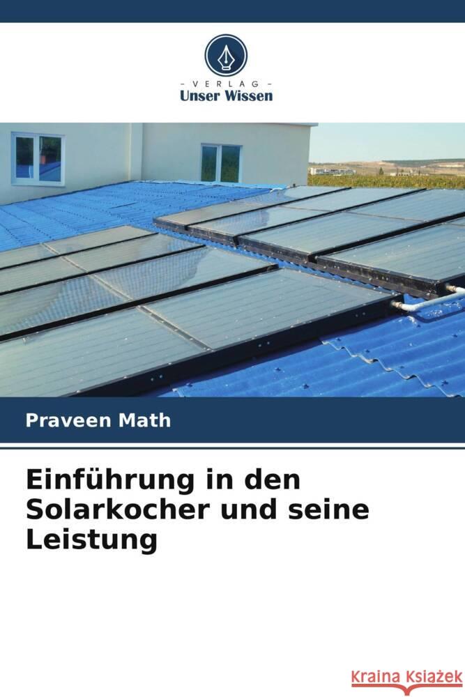 Einführung in den Solarkocher und seine Leistung Math, Praveen 9786205003688 Verlag Unser Wissen - książka