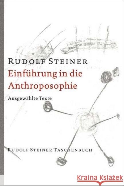 Einführung in die Anthroposophie : Ausgewählte Texte Steiner, Rudolf   9783727465604 Rudolf Steiner Verlag - książka