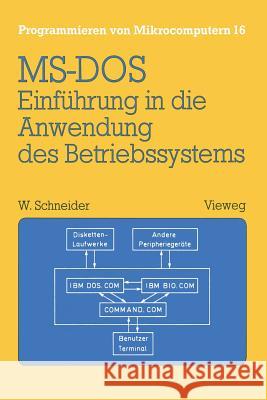 Einführung in Die Anwendung Des Betriebssystems Ms-DOS: Mit Übungsaufgaben Und Lösungen Schneider, Wolfgang 9783528043650 Springer - książka