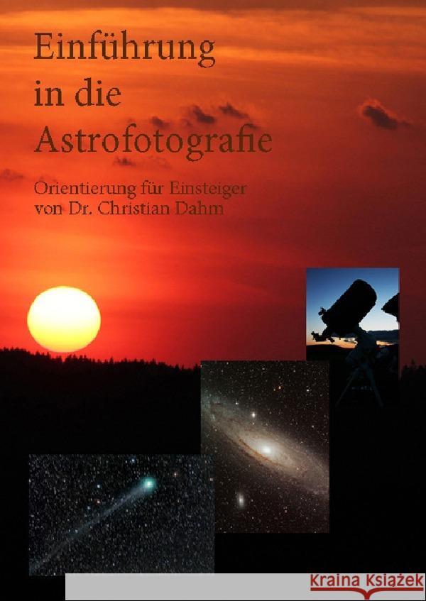 Einführung in die Astrofotografie Dahm, Christian 9783741889813 epubli - książka