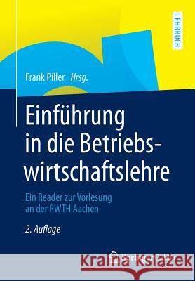 Einführung in Die Betriebswirtschaftslehre: Ein Reader Zur Vorlesung an Der Rwth Aachen Piller, Frank 9783834945280 Gabler - książka