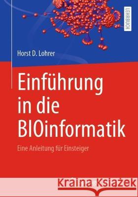 Einführung in Die Bioinformatik: Eine Anleitung Für Einsteiger Lohrer, Horst D. 9783662652947 Springer Berlin Heidelberg - książka