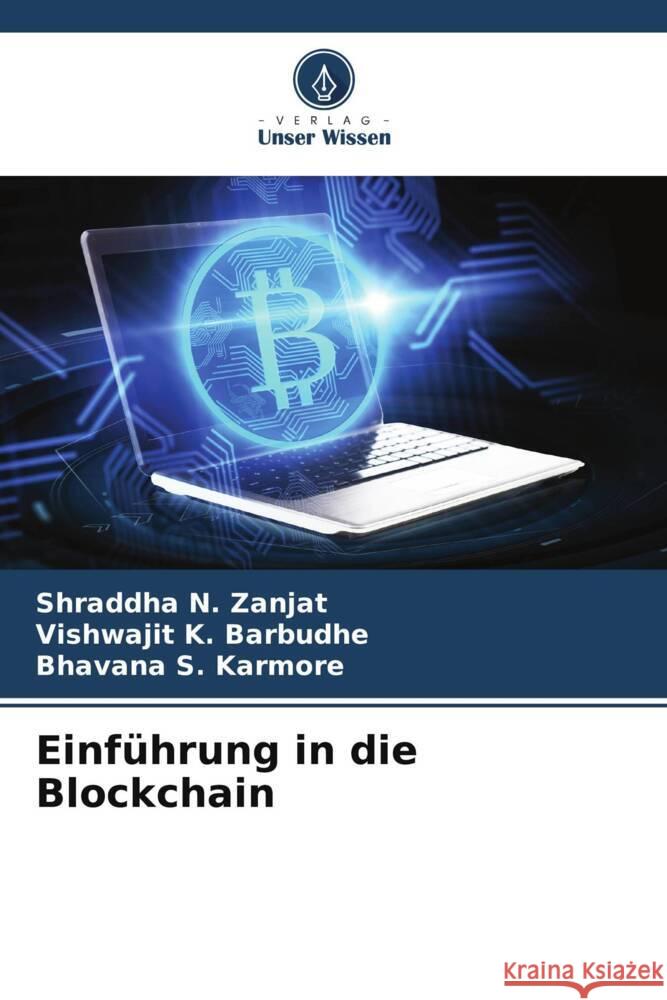 Einführung in die Blockchain Zanjat, Shraddha N., Barbudhe, Vishwajit K., Karmore, Bhavana S. 9786208377830 Verlag Unser Wissen - książka
