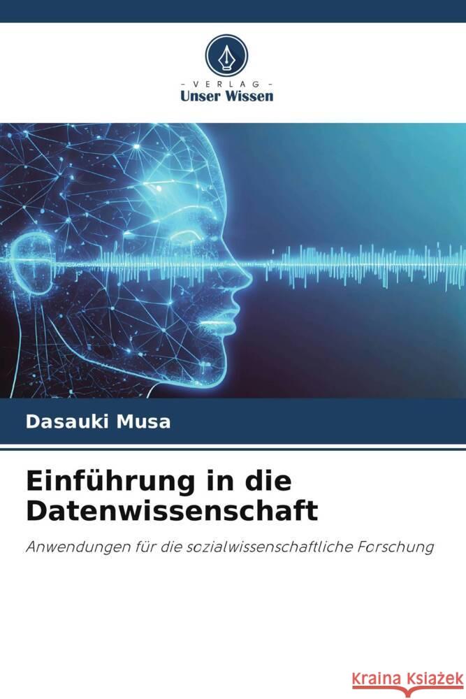 Einführung in die Datenwissenschaft Musa, Dasauki 9786208250386 Verlag Unser Wissen - książka