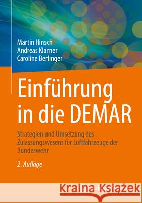 Einf?hrung in Die Demar: Strategien Und Umsetzung Des Zulassungswesens F?r Luftfahrzeuge Der Bundeswehr Martin Hinsch Andreas Klarner Caroline Berlinger 9783662726136 Springer Vieweg - książka