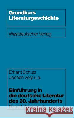 Einführung in Die Deutsche Literatur Des 20. Jahrhunderts: Kaiserreich Schütz, Erhard 9783531114118 Vs Verlag Fur Sozialwissenschaften - książka