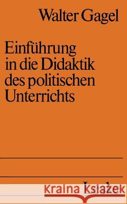 Einführung in Die Didaktik Des Politischen Unterrichts: Studienbuch Politische Didaktik I Gagel, Walter 9783322926203 Vs Verlag Fur Sozialwissenschaften - książka