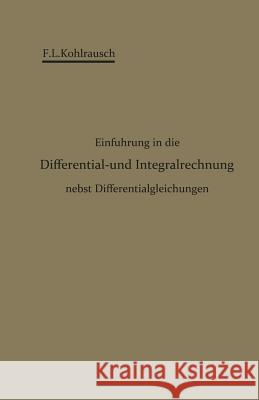 Einführung in Die Differential- Und Integralrechnung Nebst Differentialgleichungen Kohlrausch, F. L. 9783642899621 Springer - książka