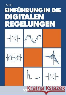 Einführung in Die Digitalen Regelungen Latzel, Wolfgang 9783642957796 Springer - książka