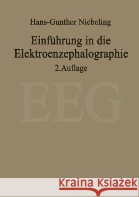 Einführung in Die Elektroenzephalographie Niebeling, H. -G 9783642675492 Springer - książka
