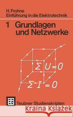 Einführung in Die Elektrotechnik: Grundlagen Und Netzwerke Frohne, Heinrich 9783519400011 Vieweg+teubner Verlag - książka