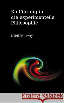 Einführung in die experimentelle Philosophie Mukerji, Nikil 9783770560554 Fink (Wilhelm) - książka