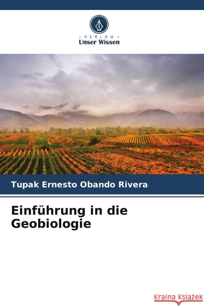 Einführung in die Geobiologie Obando Rivera, Tupak Ernesto 9786206302810 Verlag Unser Wissen - książka