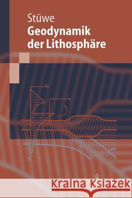 Einführung in Die Geodynamik Der Lithosphäre: Quantitative Behandlung Geowissenschaftlicher Probleme Stüwe, Kurt 9783540675167 Springer, Berlin - książka