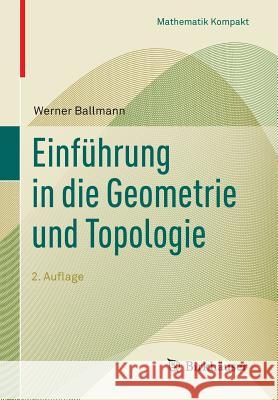 Einführung in Die Geometrie Und Topologie Ballmann, Werner 9783034809856 Birkhäuser - książka