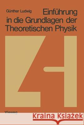 Einführung in Die Grundlagen Der Theoretischen Physik: Band 4: Makrosysteme, Physik Und Mensch Ludwig, Günther 9783663120704 Springer - książka