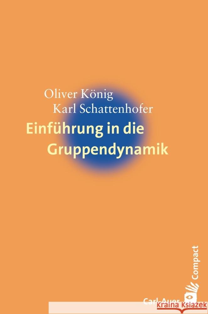 Einführung in die Gruppendynamik König, Oliver, Schattenhofer, Karl 9783849703448 Carl-Auer - książka