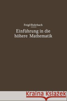 Einführung in Die Höhere Mathematik: Vorlesungen an Der Universität Berlin (1920-1934) Feigl, Georg 9783642494529 Springer - książka