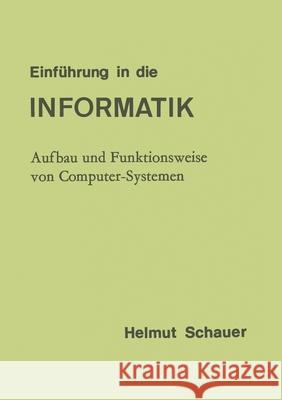 Einführung in die Informatik: Aufbau und Funktionsweise von Computer-Systemen Schauer, Helmut 9783709146262 Springer - książka