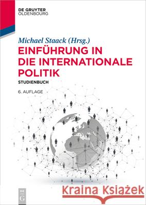 Einführung in Die Internationale Politik: Studienbuch Staack, Michael 9783110722352 Walter de Gruyter - książka