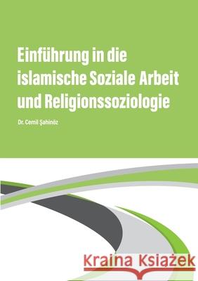 Einführung in die islamische Soziale Arbeit und Religionssoziologie Sahinöz, Cemil 9783751920087 Books on Demand - książka