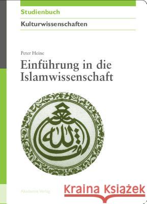 Einführung in Die Islamwissenschaft Heine, Peter 9783050044453 Akademie-Verlag - książka