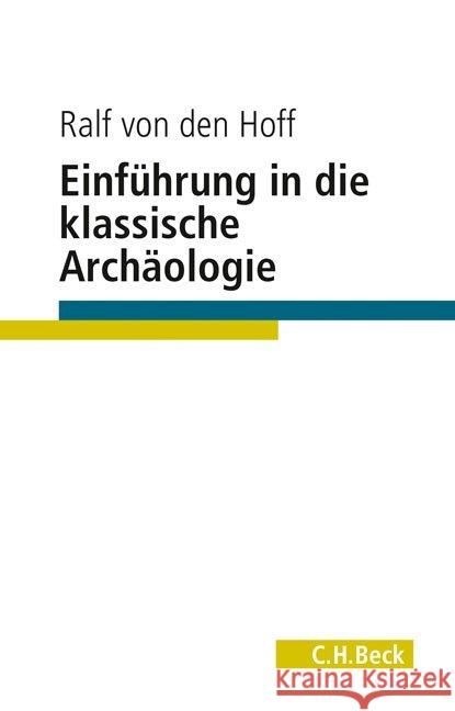 Einführung in die Klassische Archäologie Hoff, Ralf von den 9783406727283 Beck - książka