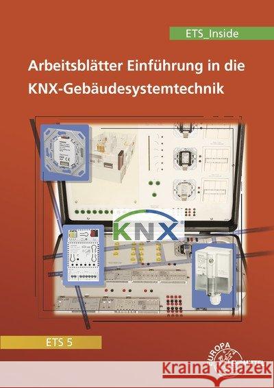 Einführung in die KNX-Gebäudesystemtechnik ETS5/ETS_Inside : Arbeitsblätter Lücke, Thomas; Schonard, Armin 9783808536339 Europa-Lehrmittel - książka