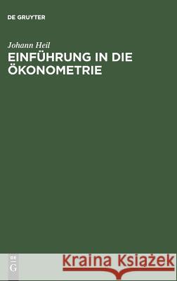 Einführung in die Ökonometrie Johann Heil 9783486254495 Walter de Gruyter - książka