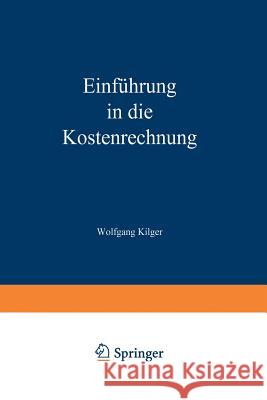 Einführung in Die Kostenrechnung Kilger, Wolfgang 9783322895240 Gabler Verlag - książka