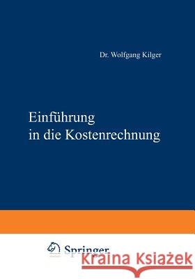 Einführung in Die Kostenrechnung Wolfgang, Kilger 9783531113173 Westdeutscher Verlag - książka