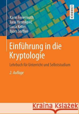 Einführung in Die Kryptologie: Lehrbuch Für Unterricht Und Selbststudium Freiermuth, Karin 9783834818553 Springer Vieweg - książka