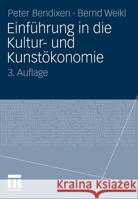 Einführung in Die Kultur- Und Kunstökonomie Bendixen, Peter 9783531182797 VS Verlag - książka