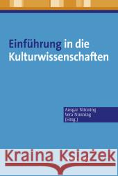 Einführung in Die Kulturwissenschaften: Theoretische Grundlagen - Ansätze - Perspektiven Nünning, Ansgar 9783476022370 Metzler - książka