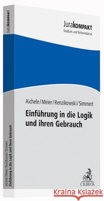 Einführung in die Logik und ihren Gebrauch : Ein kleines Kompendium (nicht nur) für Juristen  9783406676840 Beck Juristischer Verlag - książka