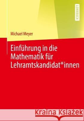 Einführung in Die Mathematik Für Lehramtskandidat*innen Meyer, Michael 9783662640265 Springer Spektrum - książka