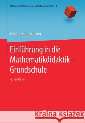 Einführung in Die Mathematikdidaktik - Grundschule Krauthausen, Günter 9783662546918 Springer Spektrum - książka