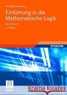 Einführung in Die Mathematische Logik: Ein Lehrbuch Rautenberg, Wolfgang 9783834805782 Vieweg+Teubner - książka