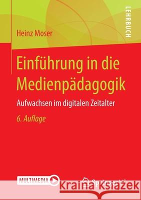 Einführung in Die Medienpädagogik: Aufwachsen Im Digitalen Zeitalter Moser, Heinz 9783658232078 Springer VS - książka