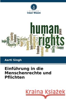 Einführung in die Menschenrechte und Pflichten Singh, Aarti 9786208748746 Verlag Unser Wissen - książka