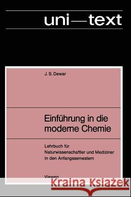 Einführung in Die Moderne Chemie: Lehrbuch Für Naturwissenschaftler Und Mediziner in Den Anfangssemestern Dewar, Michael James Steuart 9783663033660 Vieweg+teubner Verlag - książka