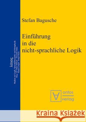 Einführung in die nicht-sprachliche Logik Stefan Bagusche 9783110323887 De Gruyter - książka