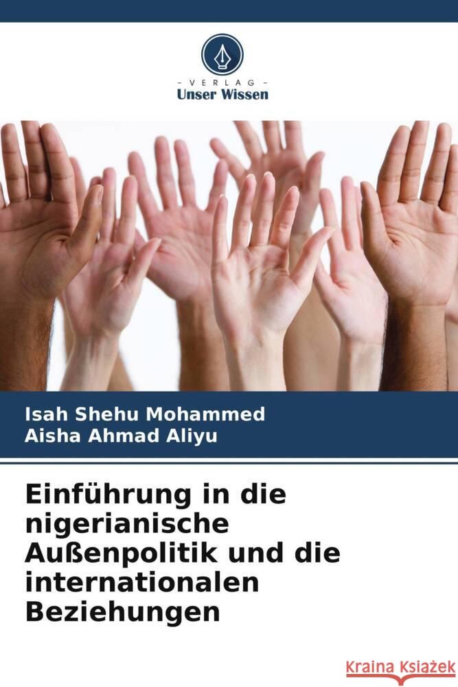 Einf?hrung in die nigerianische Au?enpolitik und die internationalen Beziehungen Isah Shehu Mohammed Aisha Ahma 9786206985174 Verlag Unser Wissen - książka