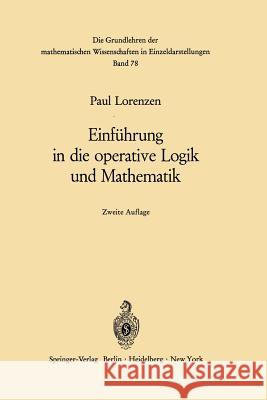 Einführung in die operative Logik und Mathematik Paul Lorenzen 9783642865190 Springer-Verlag Berlin and Heidelberg GmbH &  - książka