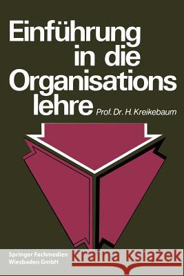 Einführung in Die Organisationslehre Kreikebaum, Hartmut 9783409313711 Springer - książka